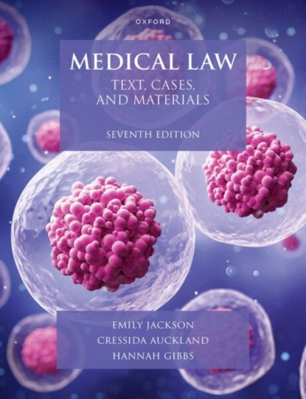 Oxford University Press Medical Law TCM 7e - Jackson, Emily (Professor of Law, Professor of Law, London School of Economics) a Auckland, Cressida (Associate Professor of Medical Law, Associate Professor of Medical Law, London School of Economics) a Gibbs,