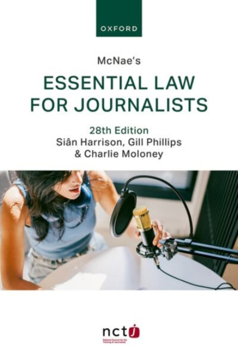 Oxford University Press McNae's Essential Law for Journalists - Harrison, SiAcn a Phillips, Gill (The Guardian) a Moloney, Charlie