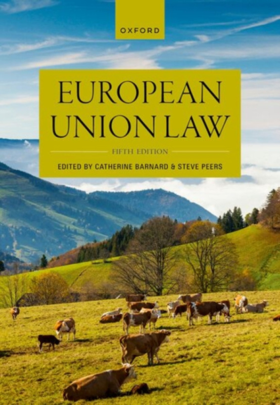 Oxford University Press European Union Law - Peers, Steve (Professor of Law, Law and Criminology Department, Professor of Law, Law and Criminology Department, Royal Holloway, University of London) a Barnard, Catherine (Professor of European Union Law and 