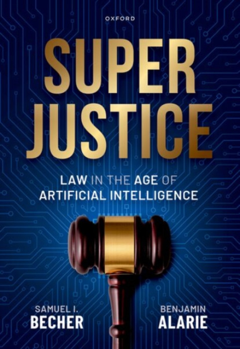 Oxford University Press Superjustice - Becher, Prof Shmuel I. (Professor of Law, Professor of Law, Victoria University of Wellington) a Alarie, Prof Benjamin (Osler Chair in Business Law, Osler Chair in Business Law, University of Toronto)