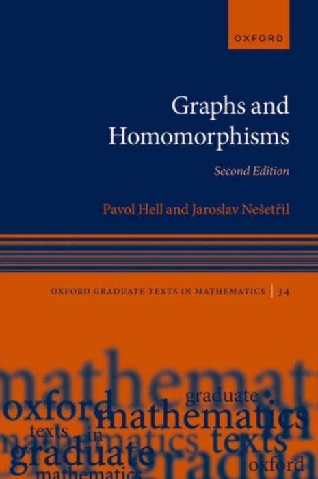 Oxford University Press Graphs and Homomorphisms - Hell, Pavol (Professor Emeritus, Professor Emeritus, School of Computing Science, Simon Fraser University) a Neset^D%ril, Jaroslav (Professor of Mathematics, Professor of Mathematics, Charles University)