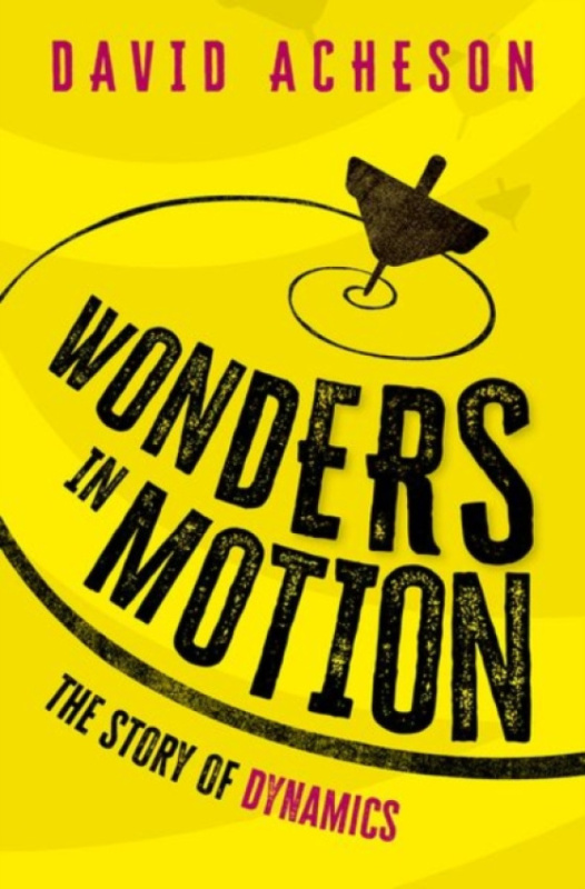 Oxford University Press Wonders in Motion - Acheson, David (Emeritus Fellow, Emeritus Fellow, Jesus College, Oxford)