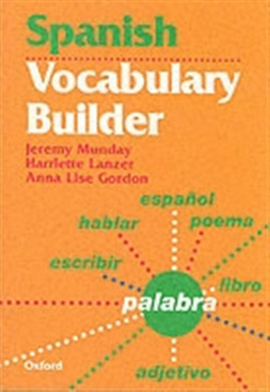Spanish Vocabulary Builder - Harriette Lanzer, Anne Lise Gordon, Jeremy Munday