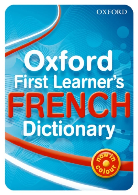 Oxford First Learner's French Dictionary - Daniele Bourdais, Sue Finnie