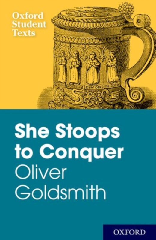 New Oxford Student Texts: Goldsmith: She Stoops to Conquer - Diane Maybank