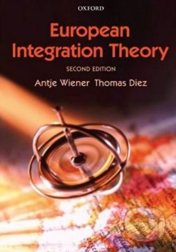 European Integration Theory - Antje Wiener, Tanja A. Borzel, Thomas Risse - kniha z kategorie Humanitní a společenské vědy