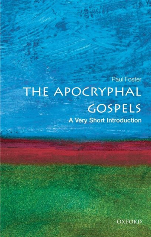 The Apocryphal Gospels - Paul Foster
