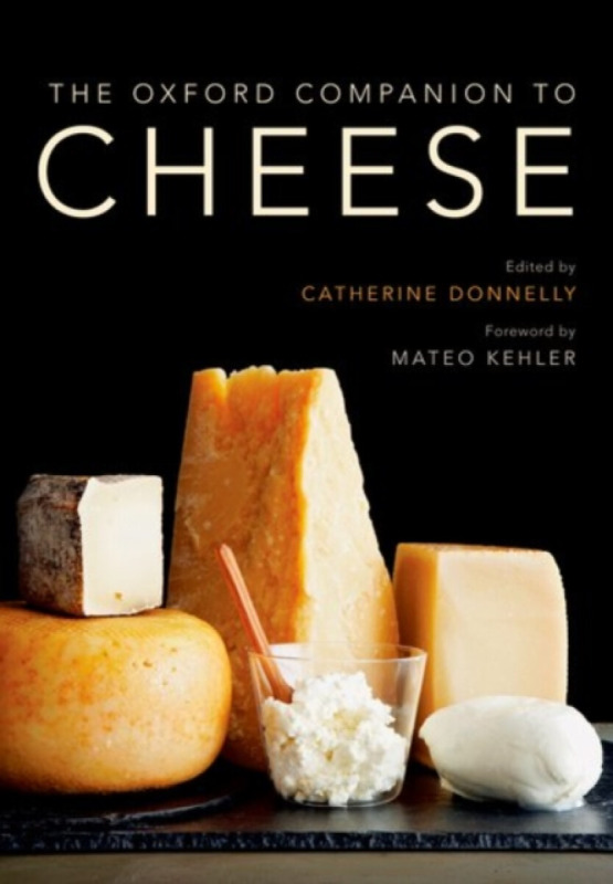 The Oxford Companion to Cheese - Mateo Kehler