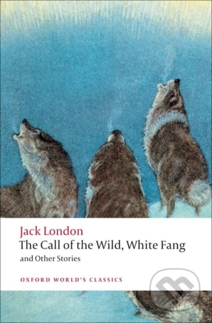The Call of the Wild, White Fang, and Other Stories