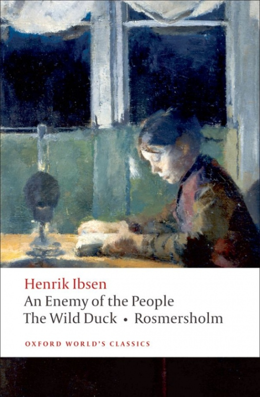 Oxford World´s Classics An Enemy of the People, The Wild Duck, Rosmersholm Oxford University Press