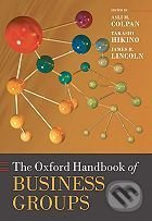 The Oxford Handbook of Business Groups - Asli M. Colpan, Takashi Hikino, James R. Lincoln - kniha z kategorie Odborné a naučné