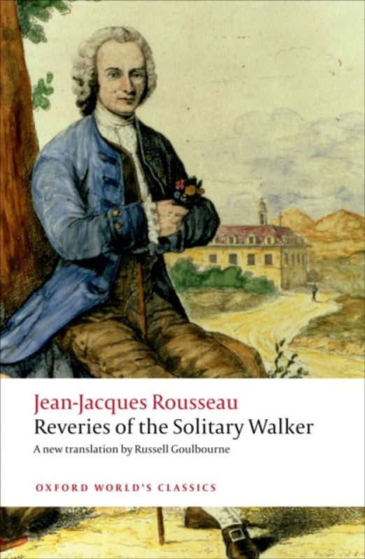 Reveries of the Solitary Walker - Jean-Jacques Rousseau