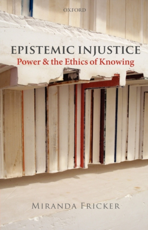 Epistemic Injustice - Miranda  Fricker