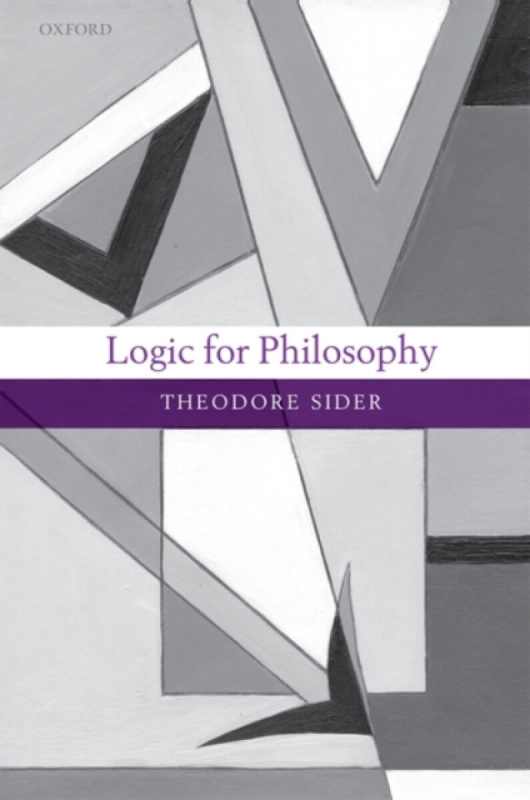 Logic for Philosophy - Theodore  Sider