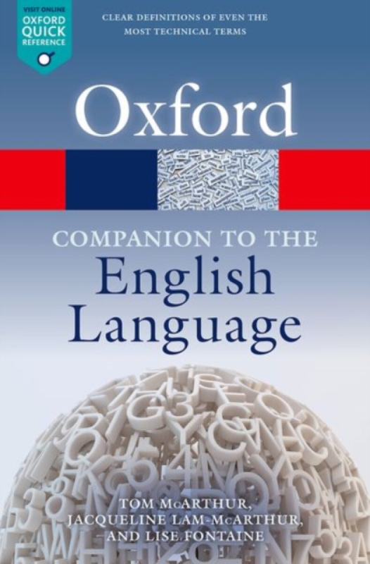 Oxford Companion to the English Language - Jacqueline Lam-McArthur, Tom McArthur, Lise Fontaine,Oxford Companion to the English Language - Jacqueline