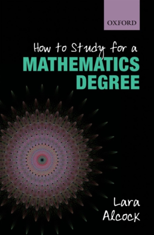 How to Study for a Mathematics Degree - Lara  Alcock