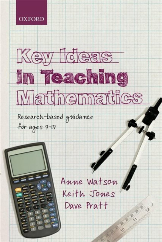 Key Ideas in Teaching Mathematics - Anne Watson, Keith Brymer Jones, Dave  Pratt