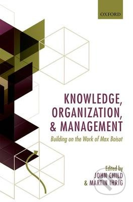 Knowledge, Organization, and Management - John Child, Martin Ihrig - kniha z kategorie Odborné a naučné