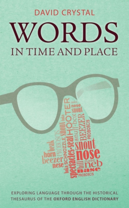 Words in Time and Place (Exploring Language Through the Historical Thesaurus of the Oxford English Dictionary) - kniha z kategorie Humanitní a…