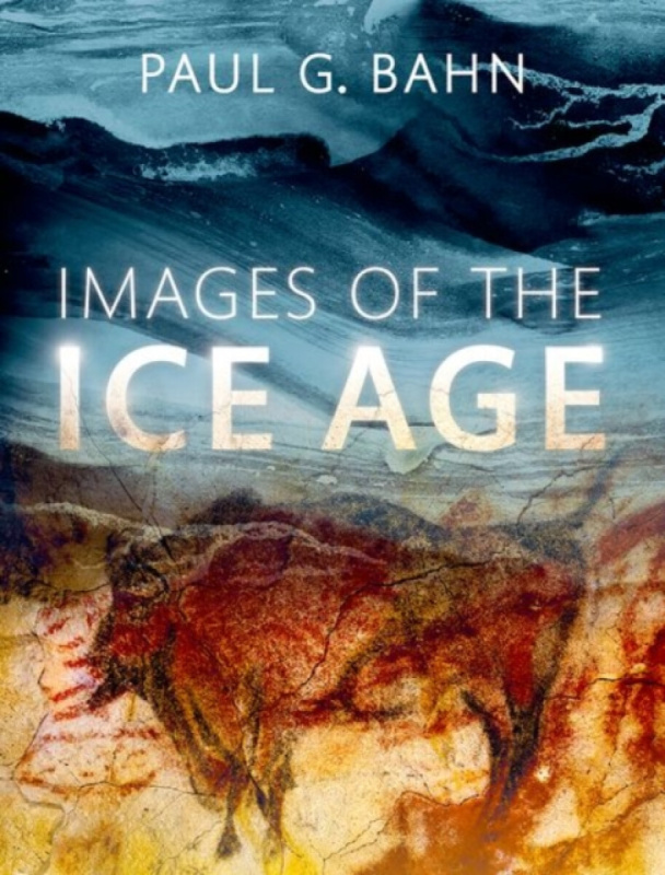 Images of the Ice Age - Paul G.  Bahn