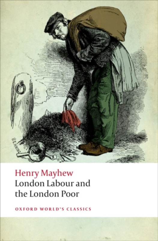 London Labour and the London Poor - Henry Mayhew