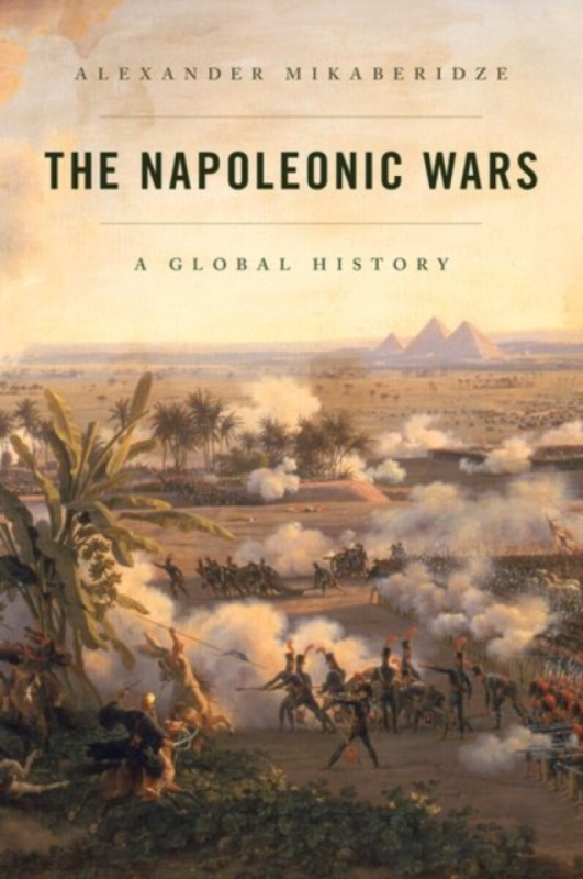 The Napoleonic Wars (A Global History) - Alexander Mikaberidze - kniha z kategorie Humanitní a společenské vědy
