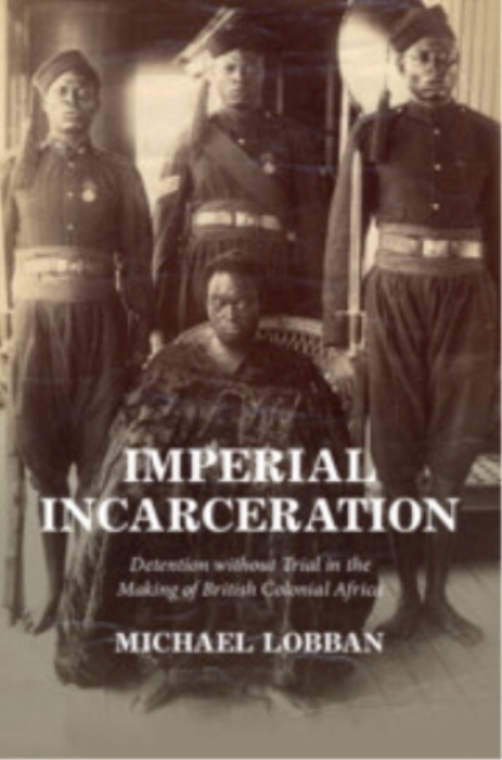 Cambridge University Press Imperial Incarceration - Lobban, Michael (London School of Economics and Political Science)