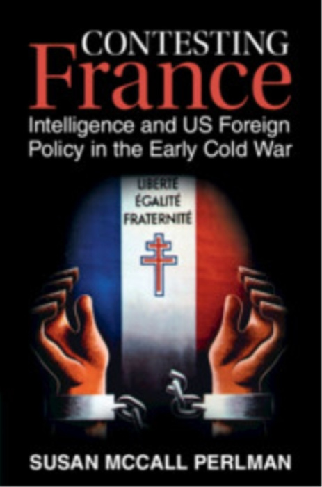 Cambridge University Press Contesting France - Perlman, Susan McCall (National Intelligence University)