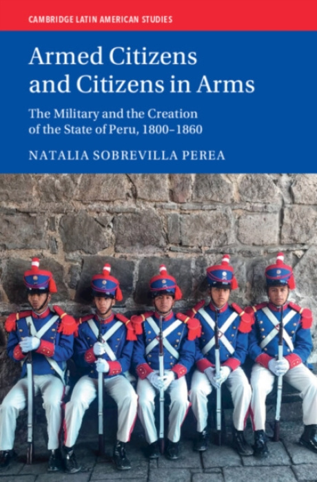 Cambridge University Press Armed Citizens and Citizens in Arms - Sobrevilla Perea, Natalia (University of Kent, Canterbury)