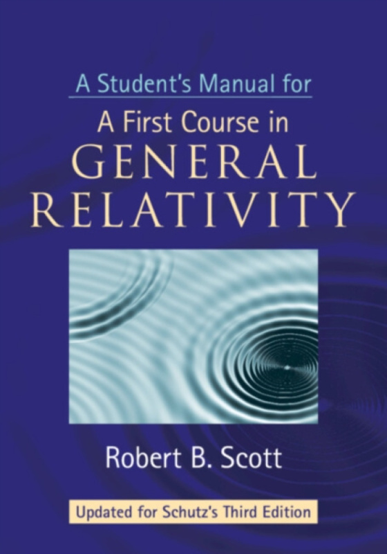 Cambridge University Press Student's Manual for A First Course in General Relativity, Third Edition - Scott, Robert B. (Universite de Bretagne Occidentale)