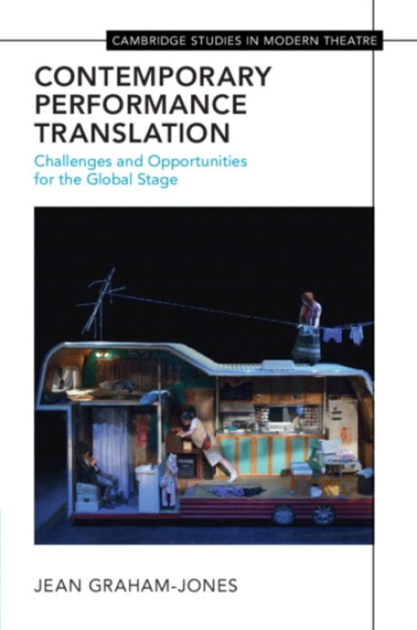 Cambridge University Press Contemporary Performance Translation - Graham-Jones, Jean (City University of New York)