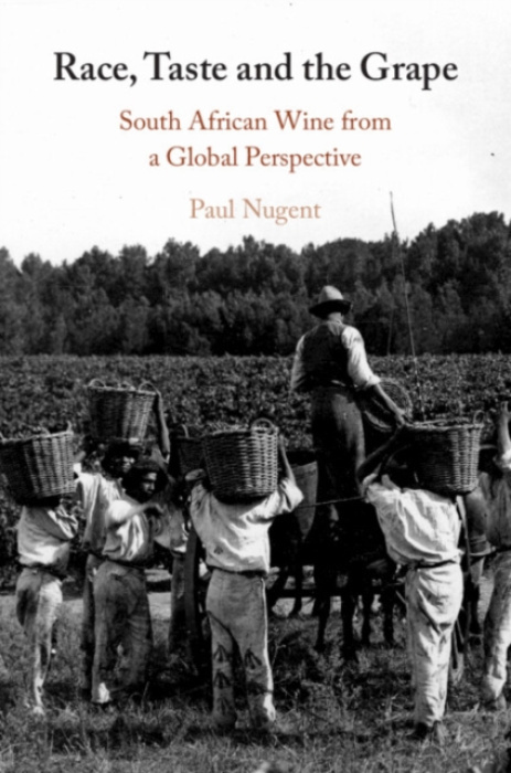 Cambridge University Press Race, Taste and the Grape - Nugent, Paul (University of Edinburgh)