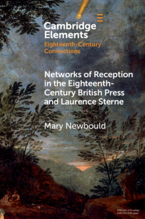 Cambridge University Press Networks of Reception in the Eighteenth-Century British Press and Laurence Sterne - Newbould, Mary (Kazimierz Wielki University)