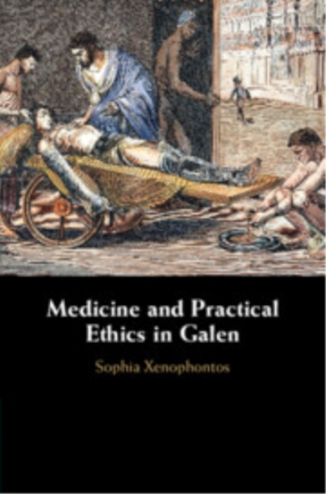 Cambridge University Press Medicine and Practical Ethics in Galen - Xenophontos, Sophia (Aristotle University, Thessaloniki)