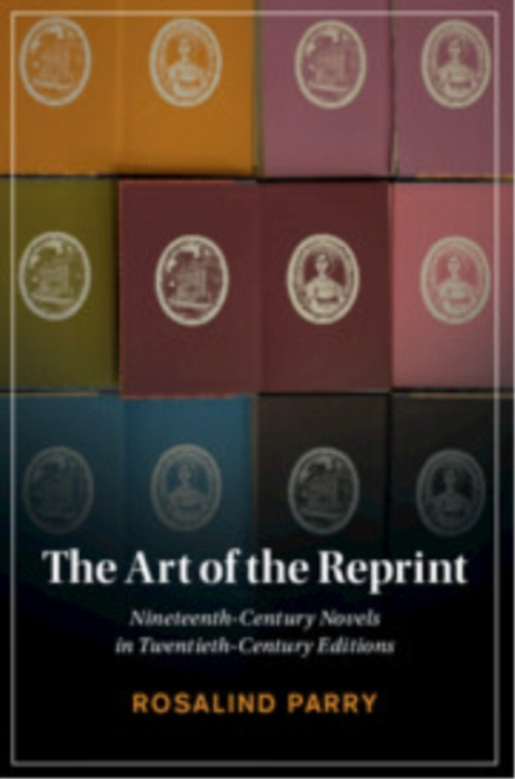 Cambridge University Press Art of the Reprint - Parry, Rosalind