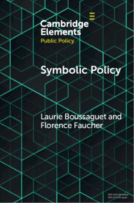 Cambridge University Press Symbolic Policy - Boussaguet, Laurie (European University Institute ) a Faucher, Florence (Sciences Po, Paris)