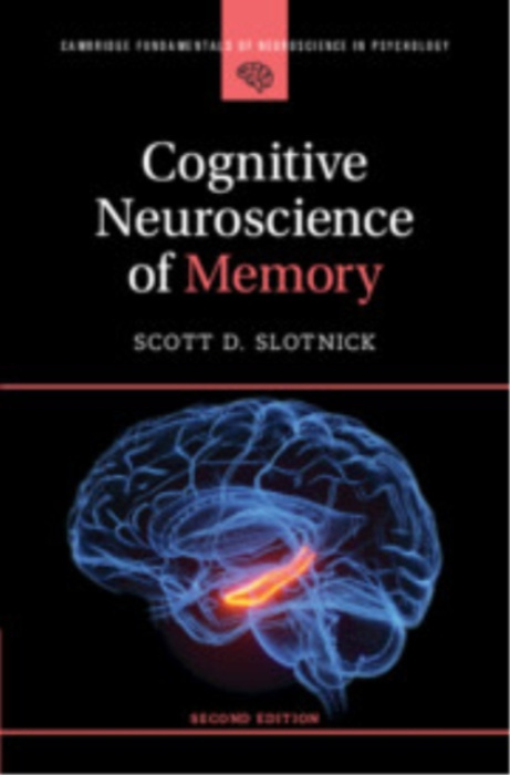 Cambridge University Press Cognitive Neuroscience of Memory - Slotnick, Scott D. (Boston College, Massachusetts)