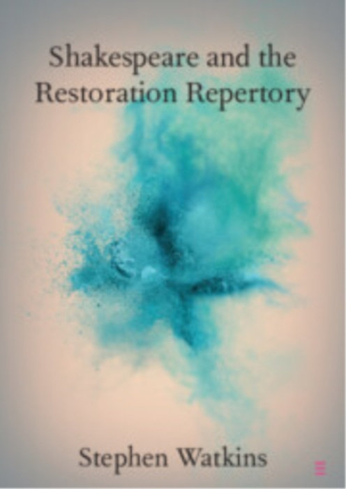 Cambridge University Press Shakespeare and the Restoration Repertory - Watkins, Stephen (University of Greenwich)