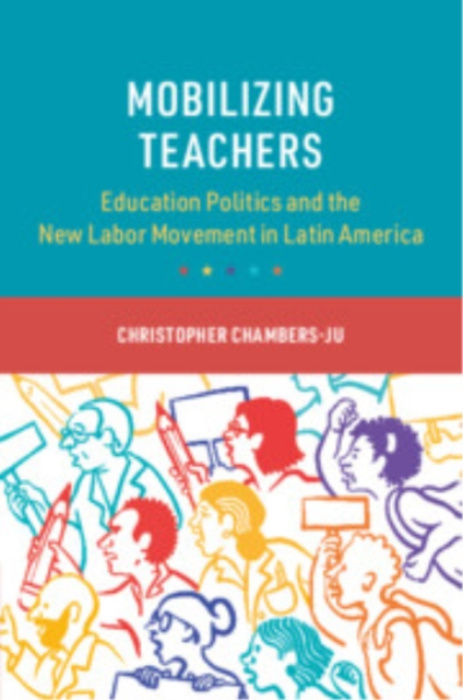 Cambridge University Press Mobilizing Teachers - Chambers-Ju, Christopher (University of Texas, Arlington)