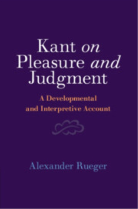 Cambridge University Press Kant on Pleasure and Judgment - Rueger, Alexander (University of Alberta)
