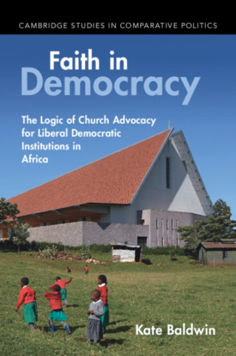 Cambridge University Press Faith in Democracy - Baldwin, Kate (Yale University, Connecticut)