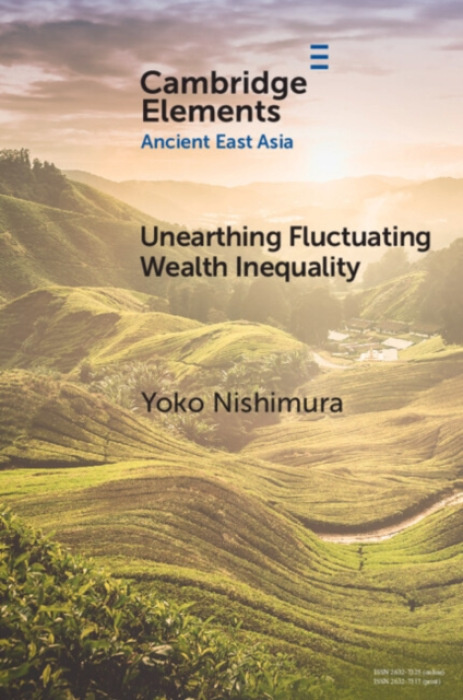 Cambridge University Press Unearthing Fluctuating Wealth Inequality - Nishimura, Yoko (Gettysburg College, Pennsylvania)