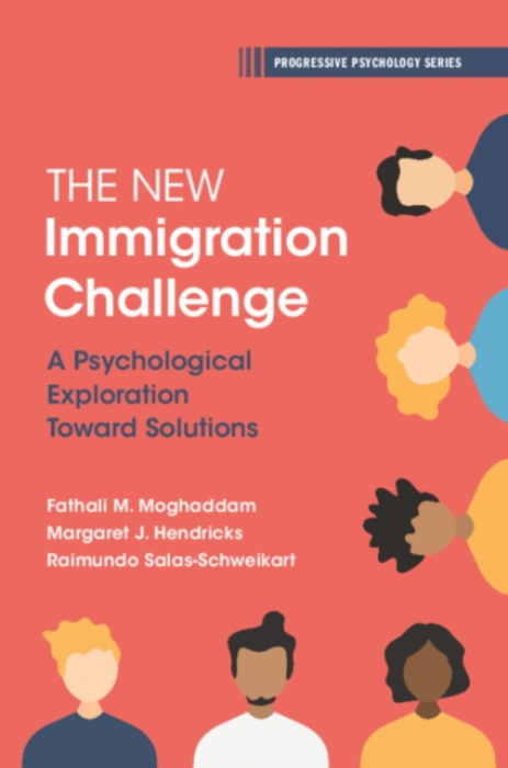Cambridge University Press New Immigration Challenge - Moghaddam, Fathali M. (Georgetown University, Washington DC) a Hendricks, Margaret J. (US Citizenship and Immigration Services Agency) a Salas-Schweikart, Raimundo (Georgetown University, Washington D