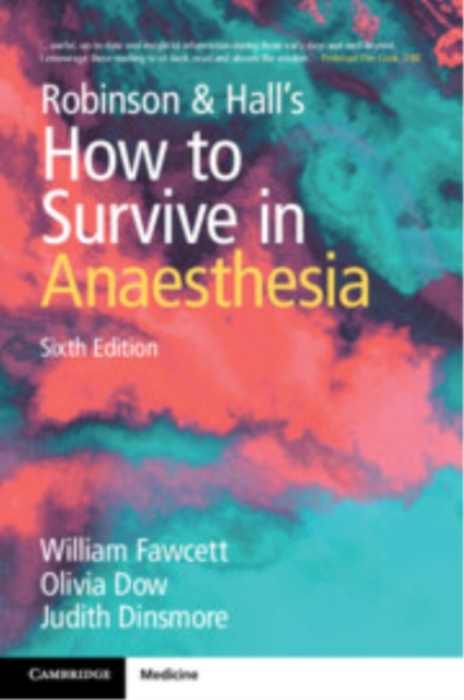 Cambridge University Press Robinson and Hall's How to Survive in Anaesthesia - Fawcett, William (Royal Surrey County Hospital, Guildford and University of Surrey) a Dow, Olivia (Guy's and St Thomas' NHS Foundation Trust, London) a Dinsmore, Judith (St Geo