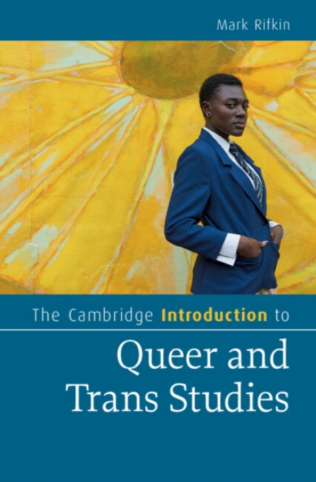 Cambridge University Press Cambridge Introduction to Queer and Trans Studies - Rifkin, Mark (University at Buffalo)