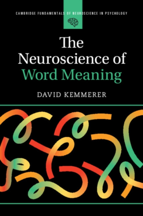 Cambridge University Press Neuroscience of Word Meaning - Kemmerer, David (Purdue University, Indiana)