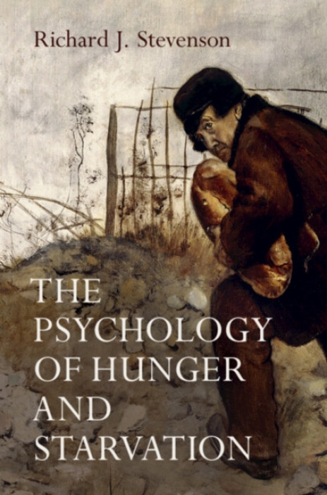 Cambridge University Press Psychology of Hunger and Starvation - Stevenson, Richard J. (Macquarie University, Sydney)