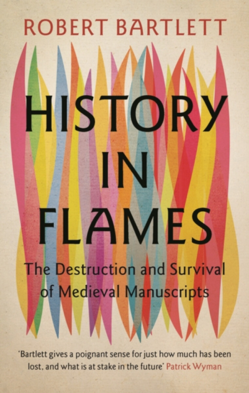 History in Flames (The Destruction and Survival of Medieval Manuscripts) - kniha z kategorie Historie