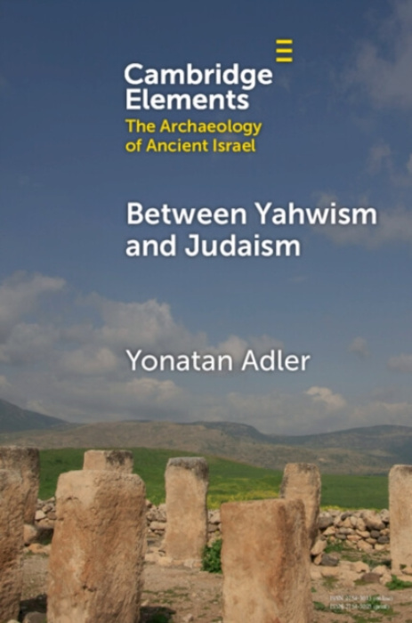 Cambridge University Press Between Yahwism and Judaism - Adler, Yonatan (Ariel University)