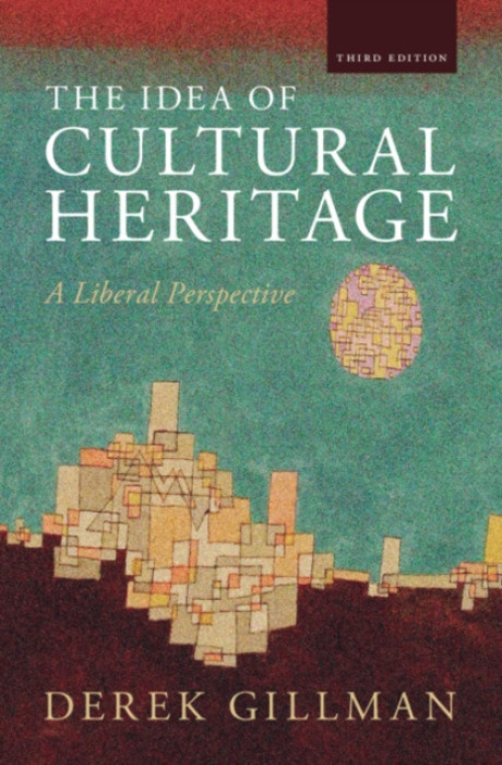 Cambridge University Press Idea of Cultural Heritage - Gillman, Derek (Drexel University, Philadelphia)